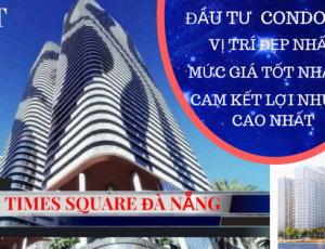 Chính Thức nhận đặt chỗ dự án CONDOTEL TIMES SQUARE bật nhất Bãi Biển mỹ khê-Đà Nẵng LH:0981093551
